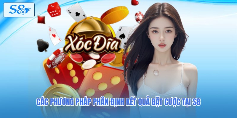 Các phương pháp phân định kết quả đặt cược tại S8