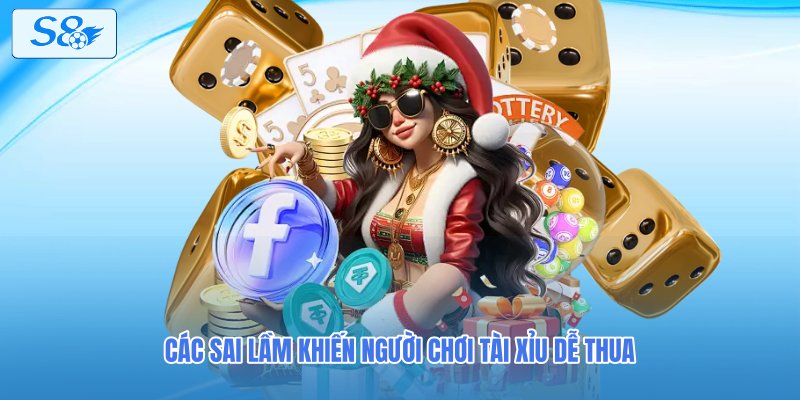 Các sai lầm khiến người chơi tài xỉu dễ thua