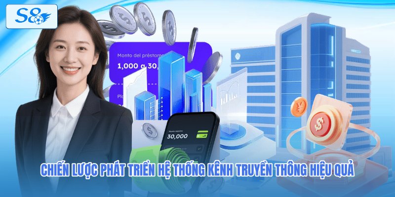 Chiến lược phát triển hệ thống kênh truyền thông hiệu quả