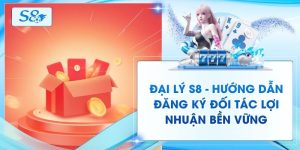 Đại Lý S8 - Hướng Dẫn Đăng Ký Đối Tác Lợi Nhuận Bền Vững