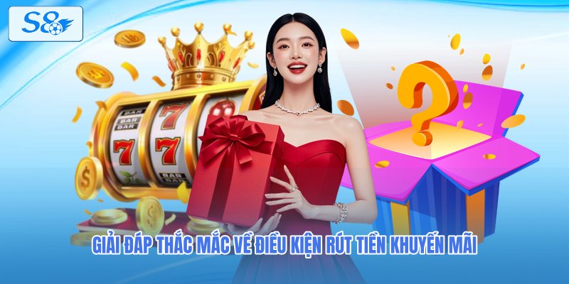 Giải đáp thắc mắc về điều kiện rút tiền khuyến mãi