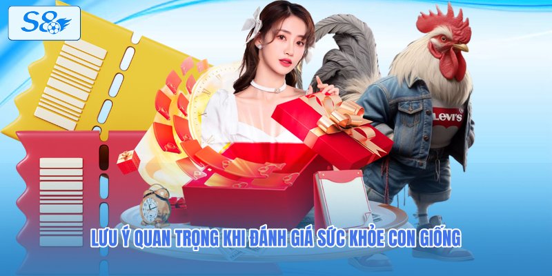 Lưu ý quan trọng khi đánh giá sức khỏe con giống