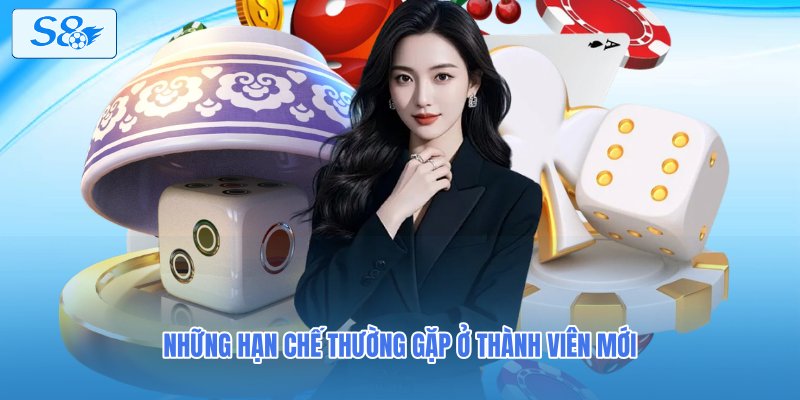 Những hạn chế thường gặp ở thành viên mới