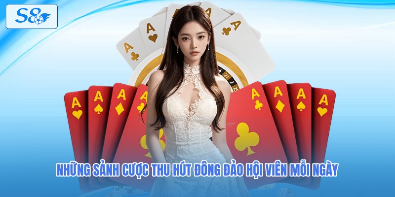 Những sảnh cược thu hút đông đảo hội viên mỗi ngày