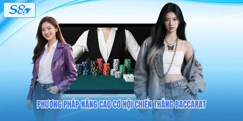 Phương pháp nâng cao cơ hội chiến thắng Baccarat