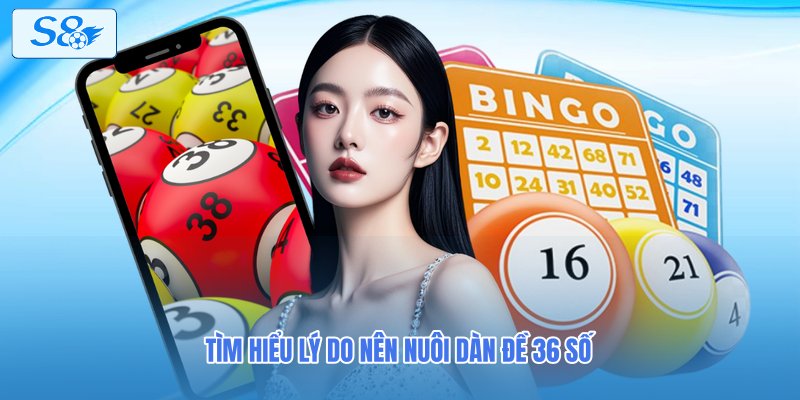 Tìm hiểu lý do nên nuôi dàn đề 36 số