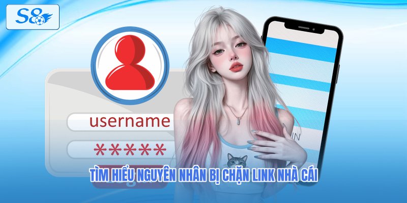 Tìm hiểu nguyên nhân bị chặn link nhà cái