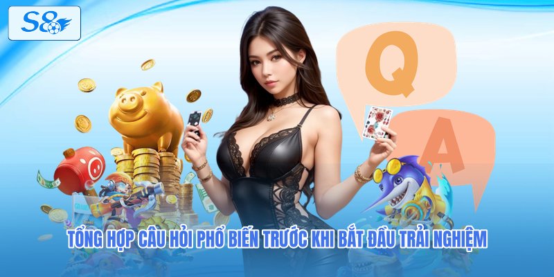 Tổng hợp câu hỏi phổ biến trước khi bắt đầu trải nghiệm